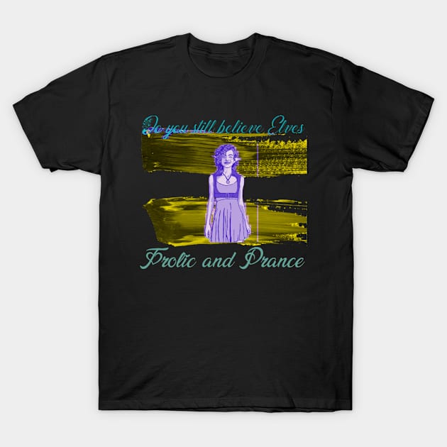 Frolic and Prance T-Shirt by DravenWaylon